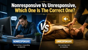 Nonresponsive Vs Unresponsive
